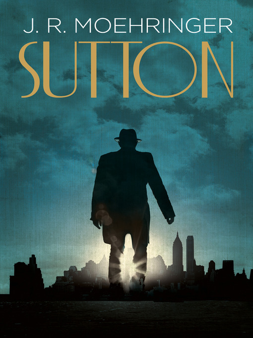 Title details for Sutton by J. R. Moehringer - Available